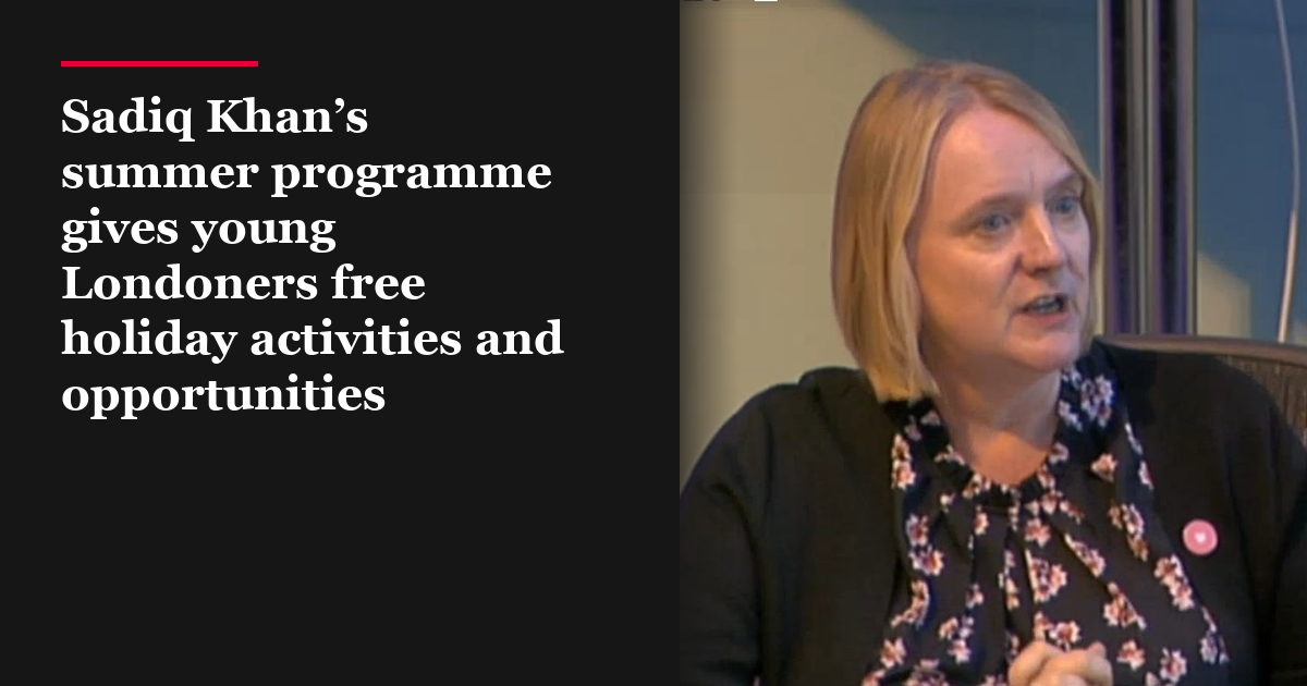 Sadiq Khan’s summer programme gives young Londoners free holiday activities and opportunities