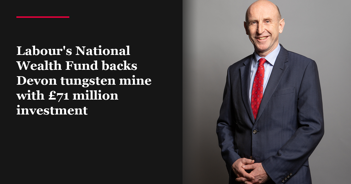 Labour's National Wealth Fund backs Devon tungsten mine with £71 million investment