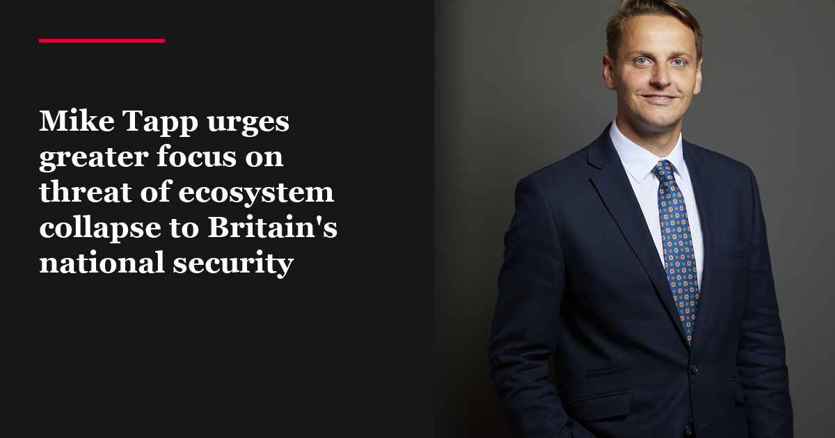 Mike Tapp urges greater focus on threat of ecosystem collapse to Britain's national security