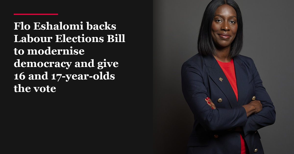 Flo Eshalomi backs Labour Elections Bill to modernise democracy and give 16 and 17-year-olds the vote