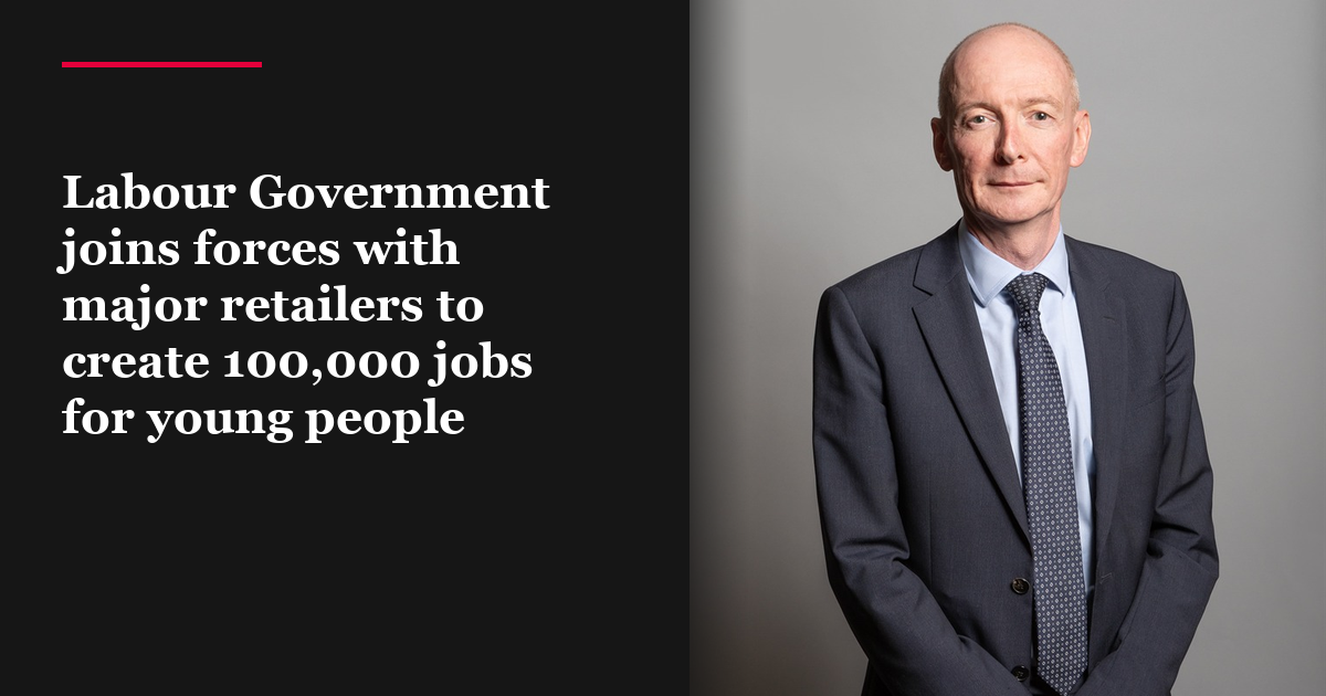 Labour Government joins forces with major retailers to create 100,000 jobs for young people