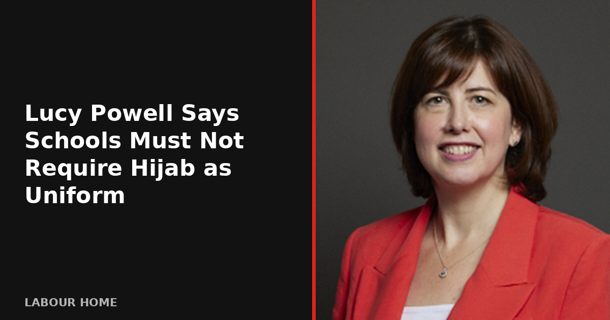 Lucy Powell Says Schools Must Not Require Hijab as Uniform