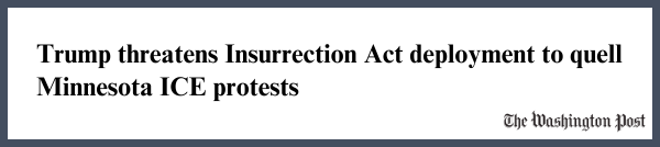 Trump threatens Insurrection Act deployment to quell Minnesota
ICE protests