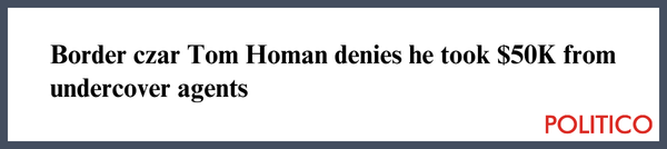 Border czar Tom Homan denies he took $50K from undercover agents