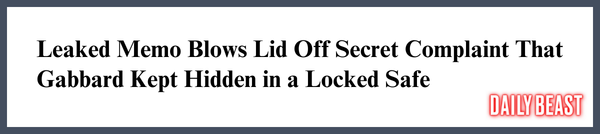 Leaked Memo Blows Lid Off Secret Complaint That Gabbard Kept
Hidden in a Locked Safe