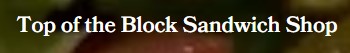 Top of the Block Sandwich Shop logo