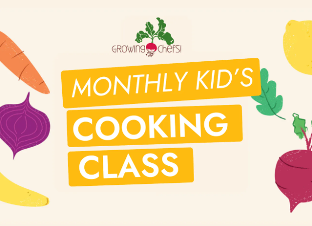 Growing Chefs! Monthly Kid's Cooking Class