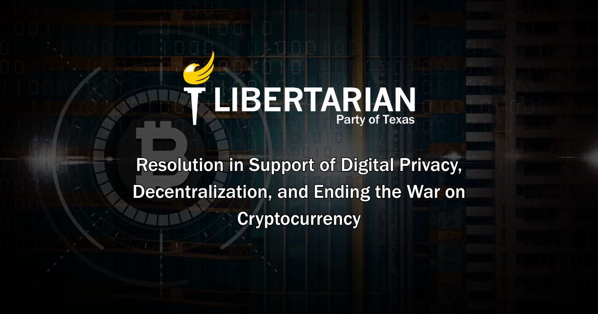 Resolution: In Support of Digital Privacy, Decentralization, and Ending the War on Cryptocurrency