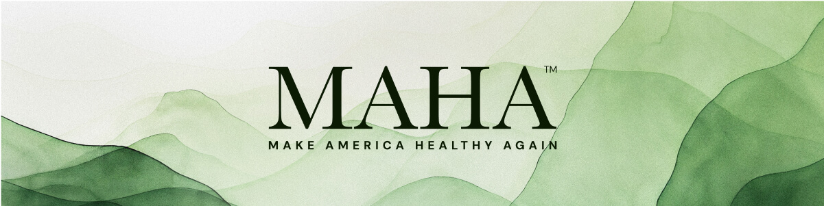 MAHA: Make America Healthy Again
