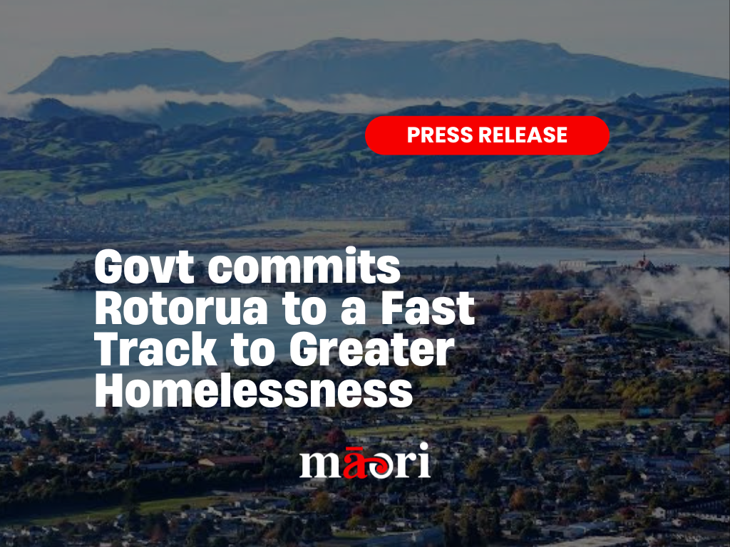 Govt commits Rotorua to a Fast Track to Greater Homelessness preview image