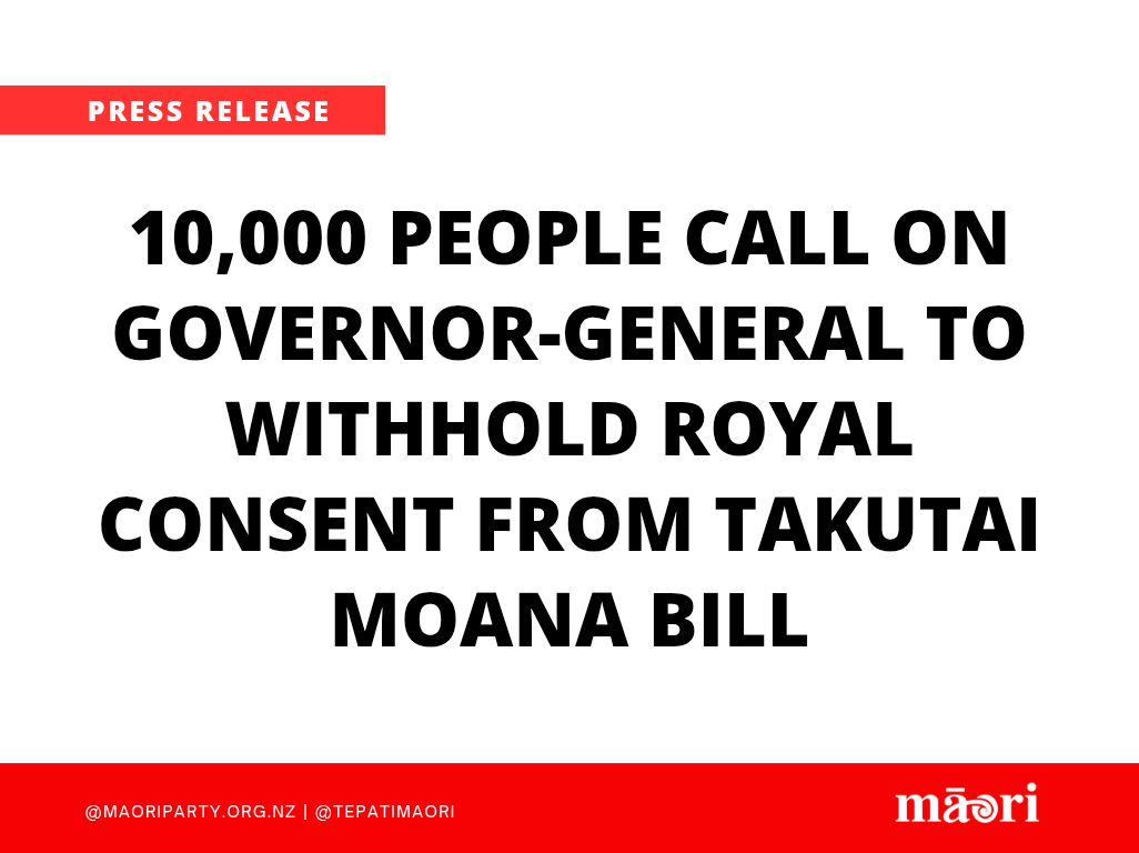 10,000 People Call on Governor-General to withhold Royal Consent from Takutai Moana Bill preview image