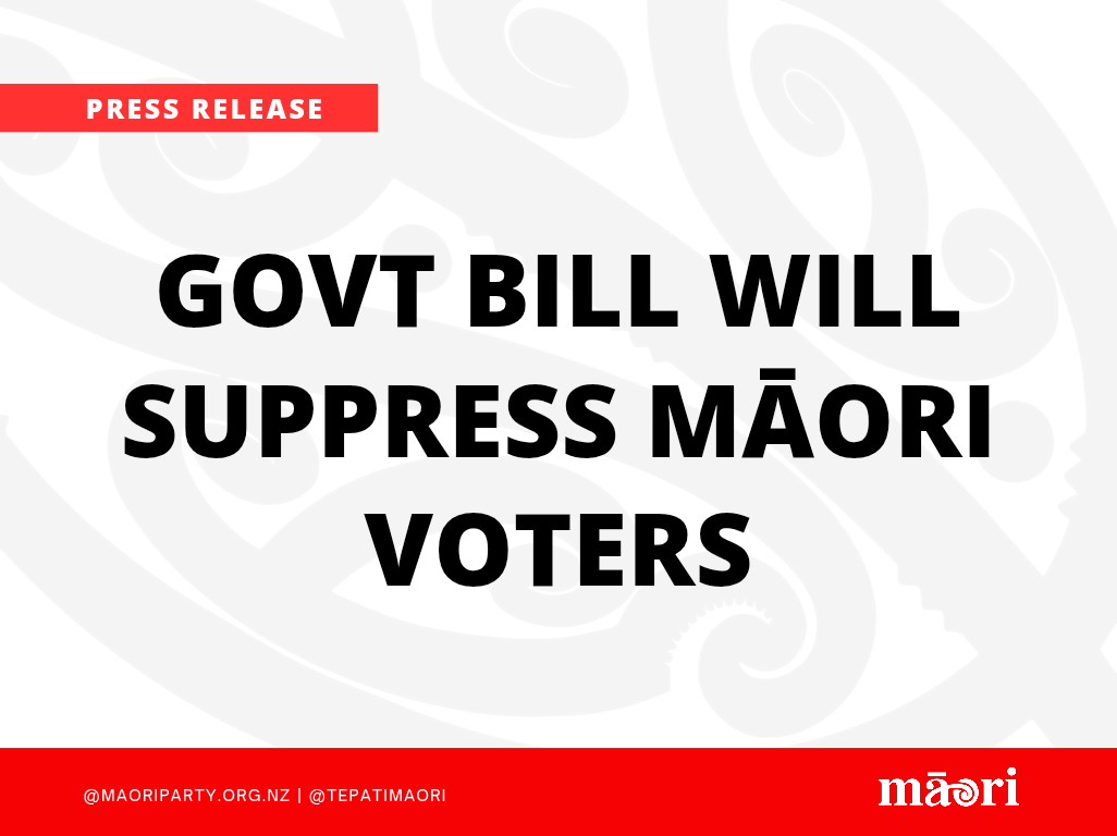 Govt Bill will Suppress Māori Voters    preview image