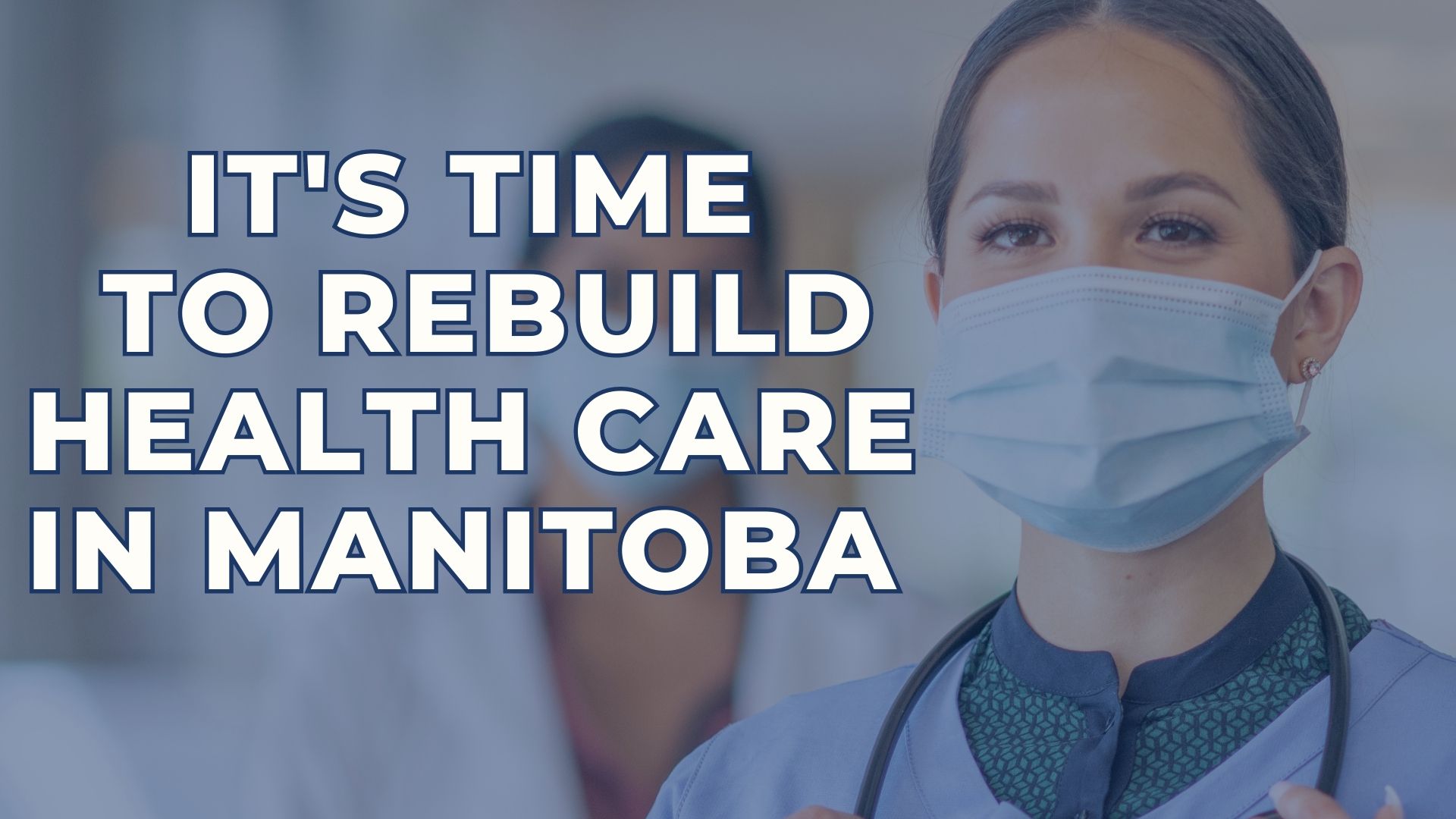 It's Time to Rebuild Health Care in Manitoba Manitoba NDP
