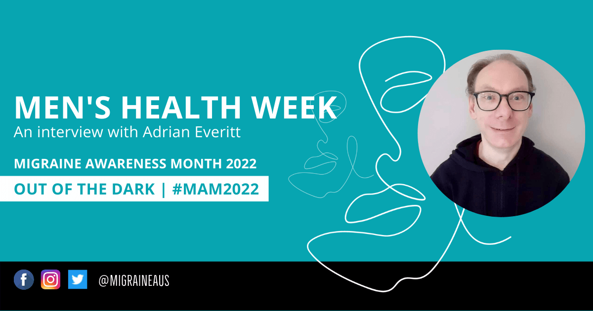 Men's Health Week 2022 An interview with Adrian Everitt Migraine Aus
