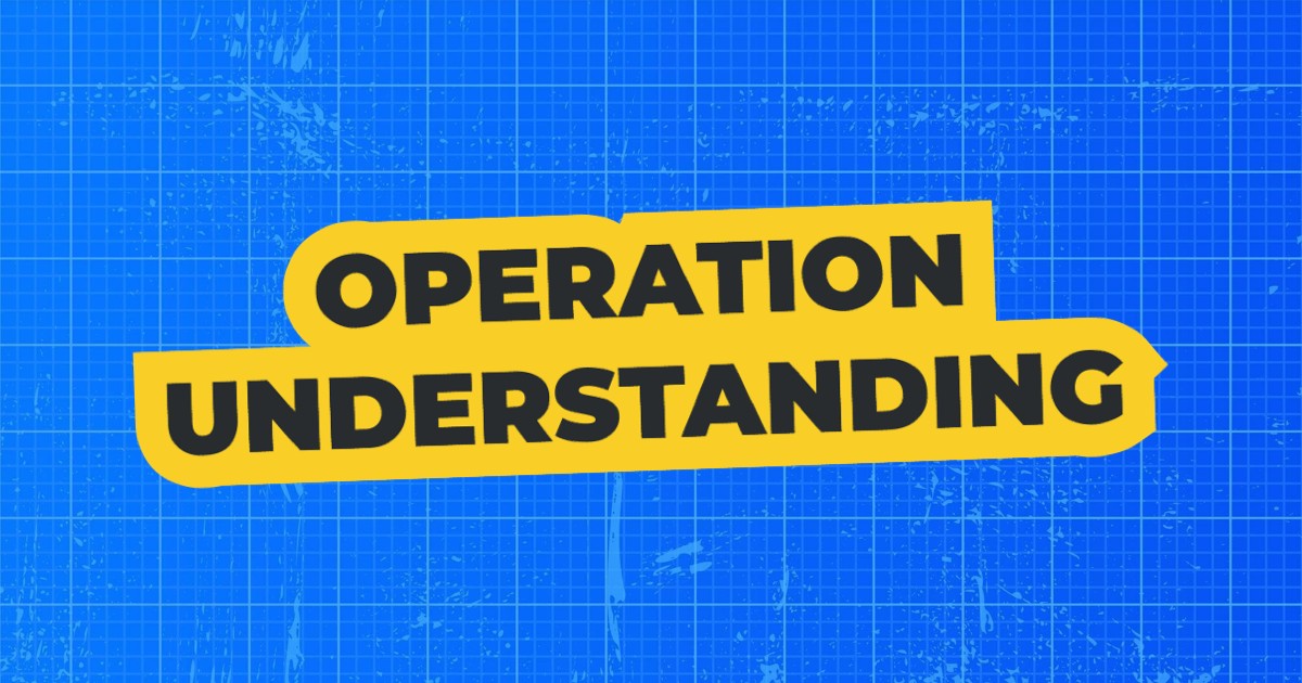 Operation Understanding: Lessons from Tough Conversations