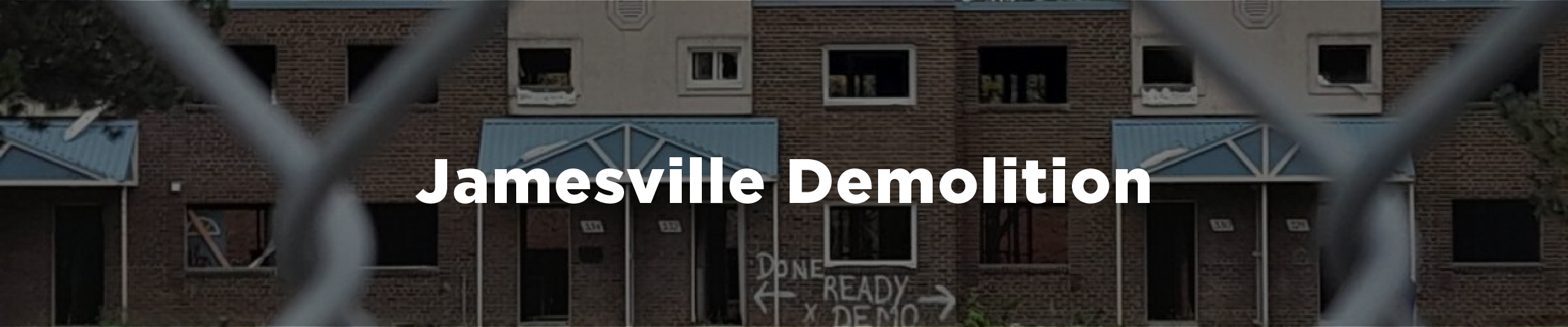 Image of the vacant Jamesville housing complex with the overlaid text "Jamesville Demolition"