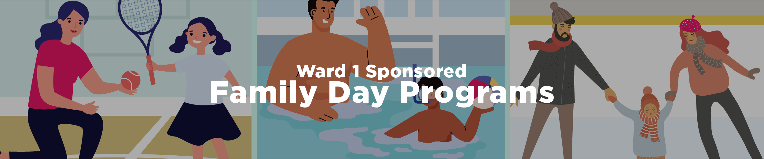 cartoon images of a family playing tennis, a family enjoying a swimming pool, and a family on a skating rink with the overlaid text "Ward 1 Sponsored Family Day Events"