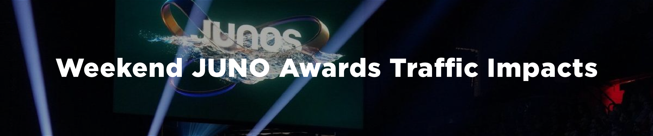 The stage at the 2025 JUNO awards with strobe lights and cheering fans and the overlaid text "Weekend Juno Awards Traffic Impacts"