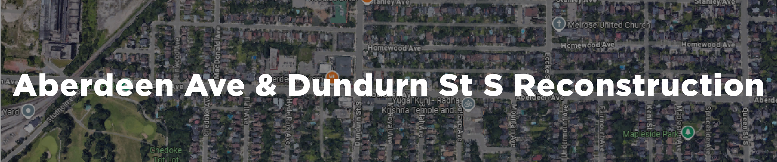 A Google Maps image of Aberdeen Ave and Dundurn St S with the overlaid text "Aberdeen Ave and Dundurn St S Reconstruction"