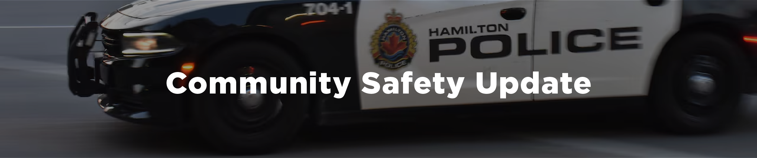 Image of a Hamilton Police Service cruiser with the overlaid text "Community Safety Update"