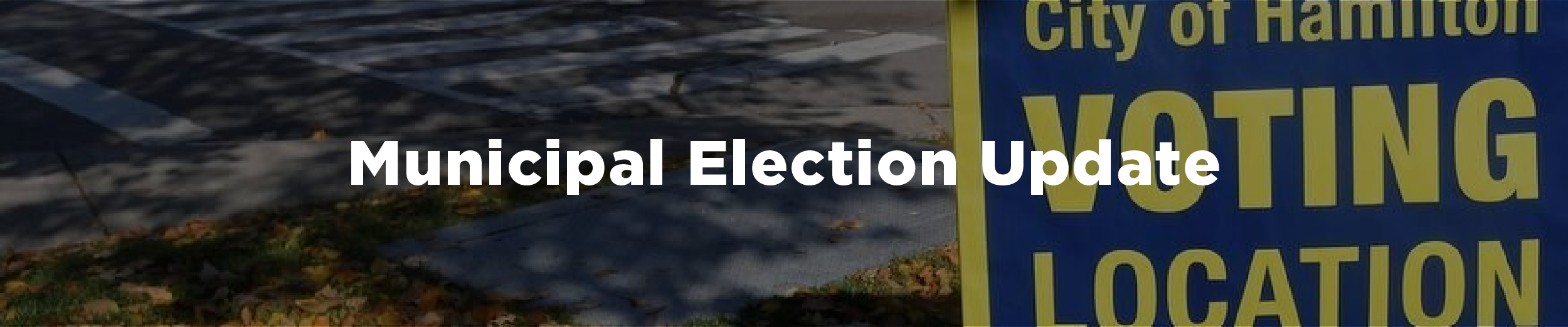 A blue and yellow City of Hamilton election polling location sign in the fall with the overlaid text "Municipal Election Update"