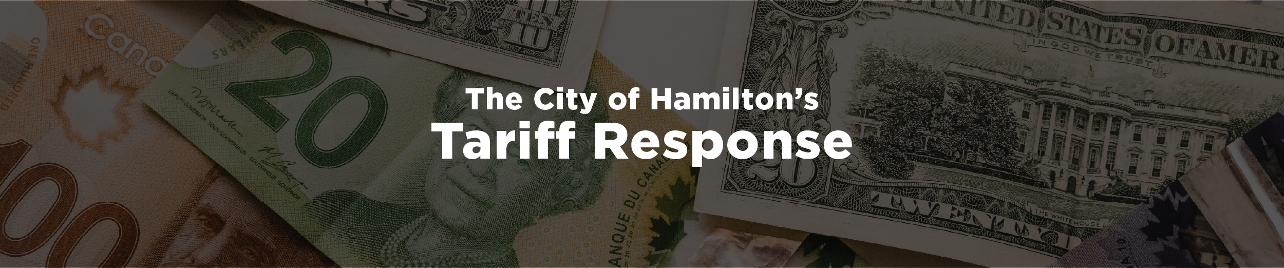 A photo of Canadian and American money strewn about on a table with the overlaid text "The City of Hamilton's Tariff Response"