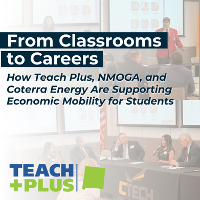 From Classrooms to Careers: How Teach Plus, NMOGA, and Coterra Energy Are Supporting Economic Mobility for Students