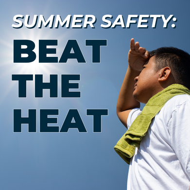 Summer Safety: Beat the Heat