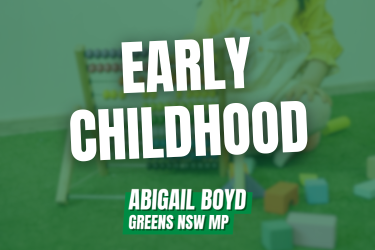 Sign up to hear more about my work on early childhood  - Abigail Boyd MP