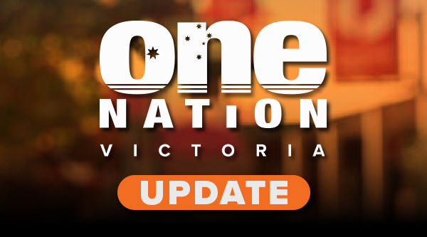 One Nation Victoria Update