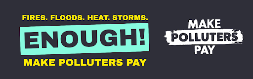 Fires. Floods. Heat. Storms. Enough! Make polluters pay