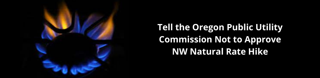 Tell_the_Oregon_Public_Utility_Commission_Not_to_Approve_NW_Natural_Rate_Hike.png