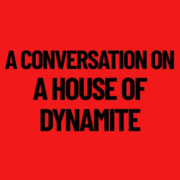 A Conversation On A House of Dynamite