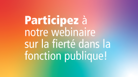 participez à notre webinaire sur la fierté dans la fonction publique