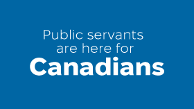 Public servants are here for Canadians