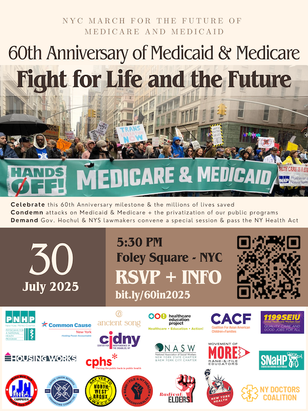 Poster for the July 30 rally & march for the 60th Anniversary of Medicaid & Medicare with bold title at the top, just above a photo of a large crowd in the street, holding signs & a huge banner stretching across the street that says Hands off Medicare & Medicaid. The demands, link & QR code to rsvp, date & time are below that, framed in chocolate colored boxes. The logos of 20+ cosponsoring organizations at the bottom. 