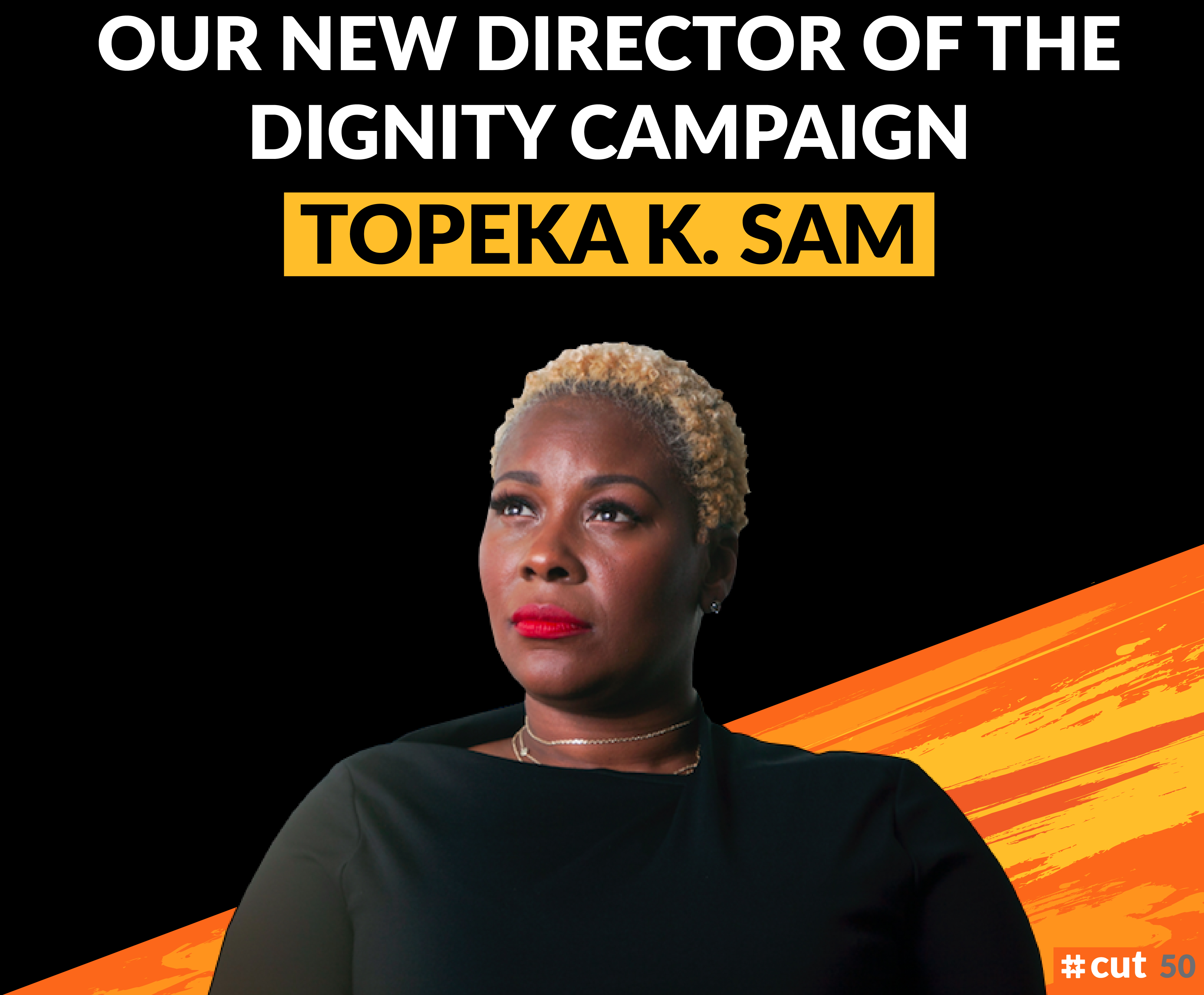 Topeka K. Sam joins #cut50 as Director of the Dignity for Incarcerated Women Campaign