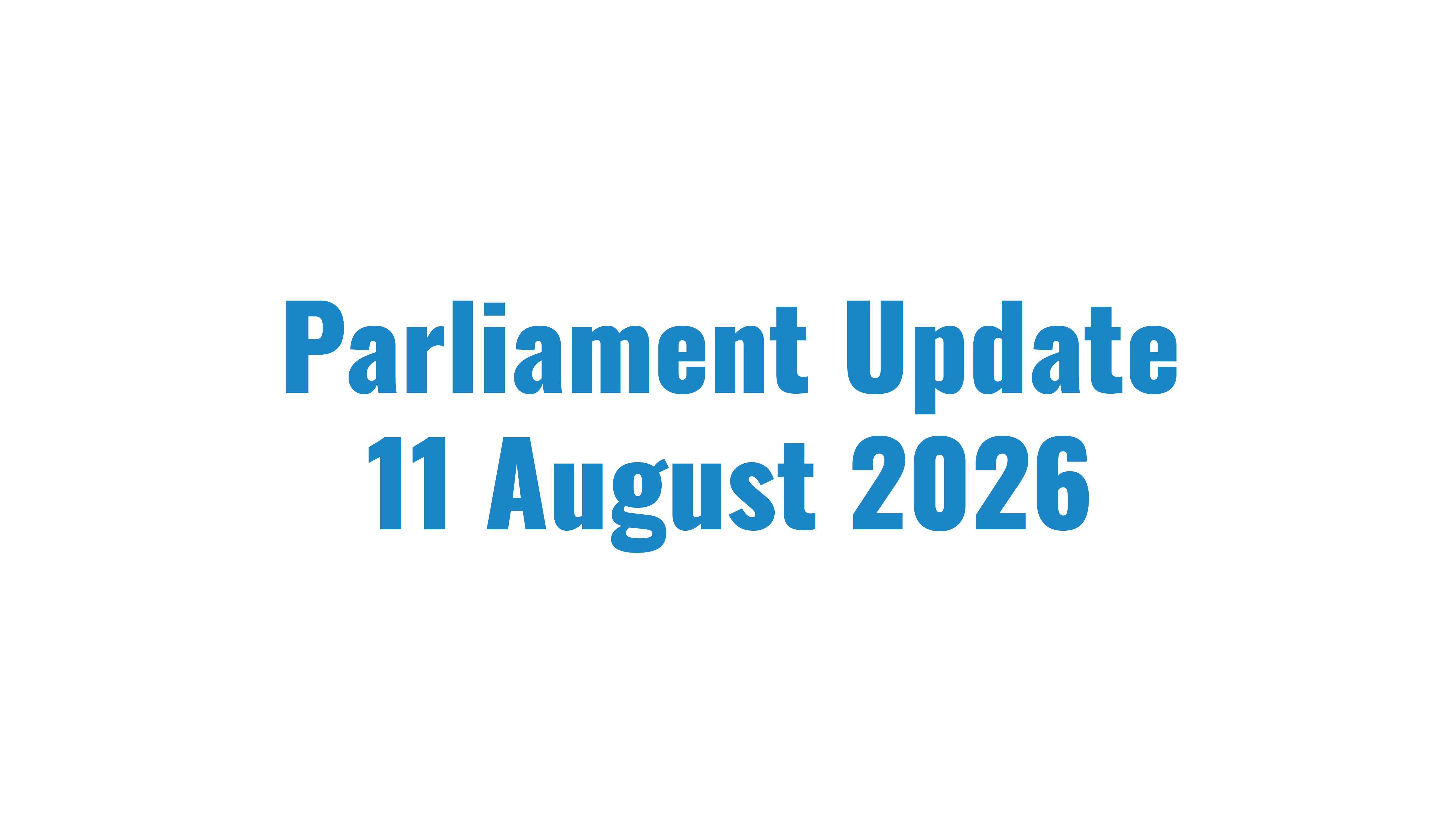 Parliament Update 11 August 2026