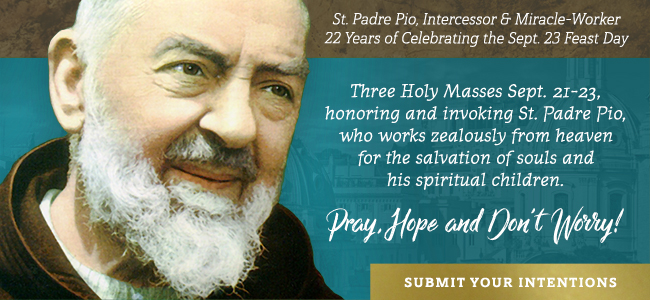 St. Padre Pio Day 1 - Catholic Action For Faith and Family