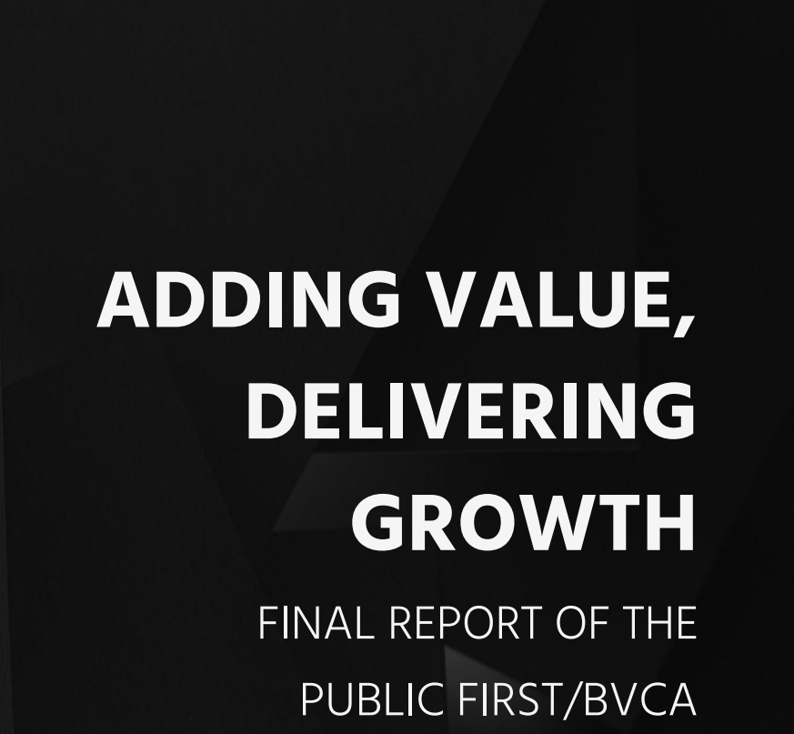 Adding Value, Delivering Growth: the final report of the Public First/BVCA Investment Commission