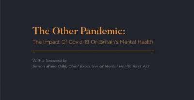 The Other Pandemic: The impact of Covid-19 on Britain’s mental wellbeing