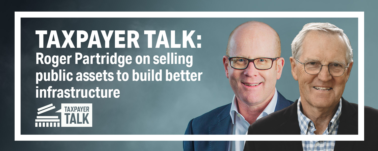 Taxpayer Talk: Roger Partridge on asset recycling Taxpayer Talk: Roger Partridge on asset recycling