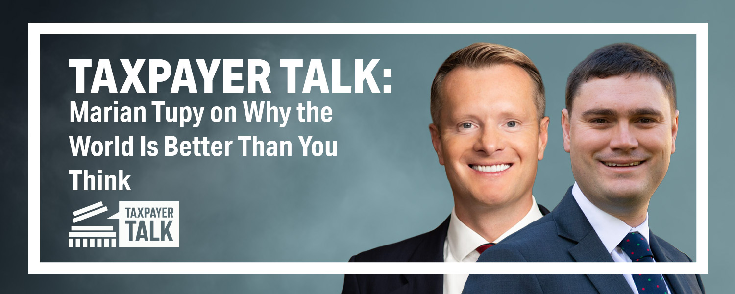 Taxpayer Talk with Marian Tupy