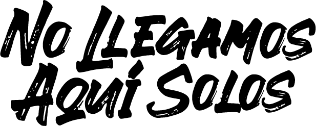 No llegamos aqui solos