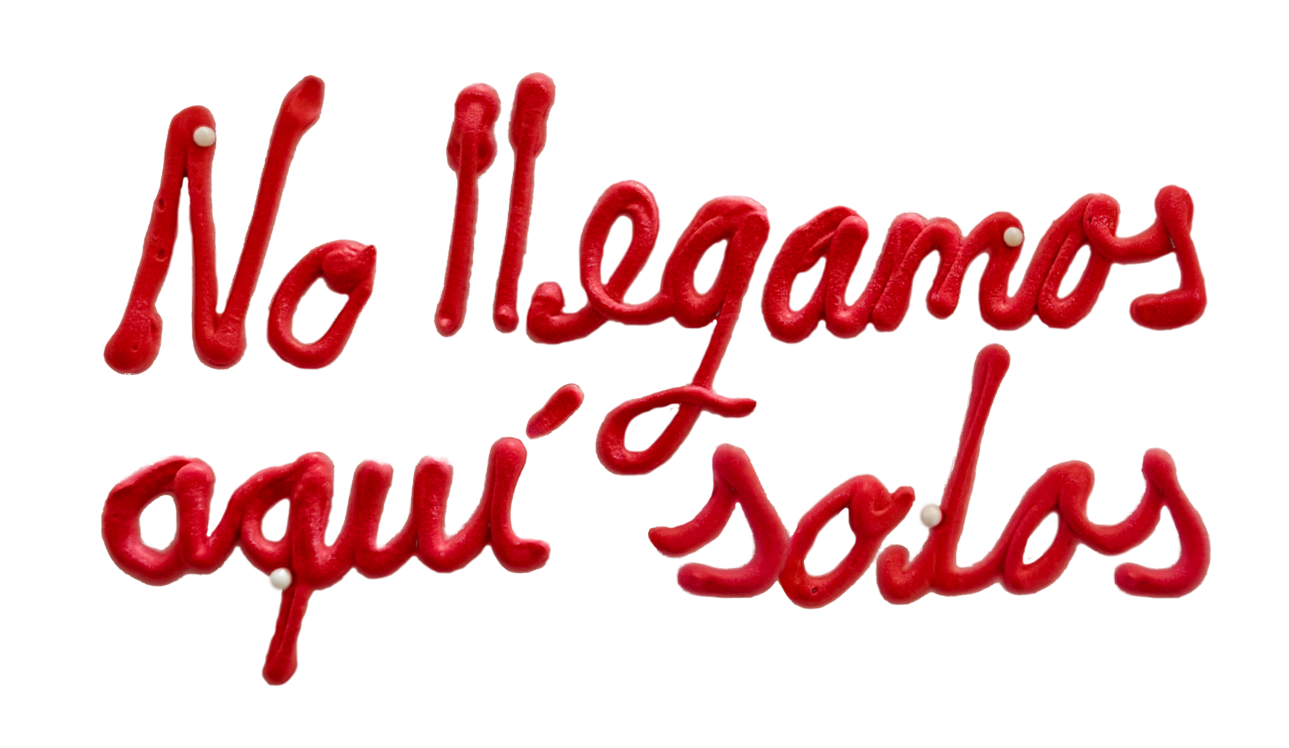 No llegamos aquí solos