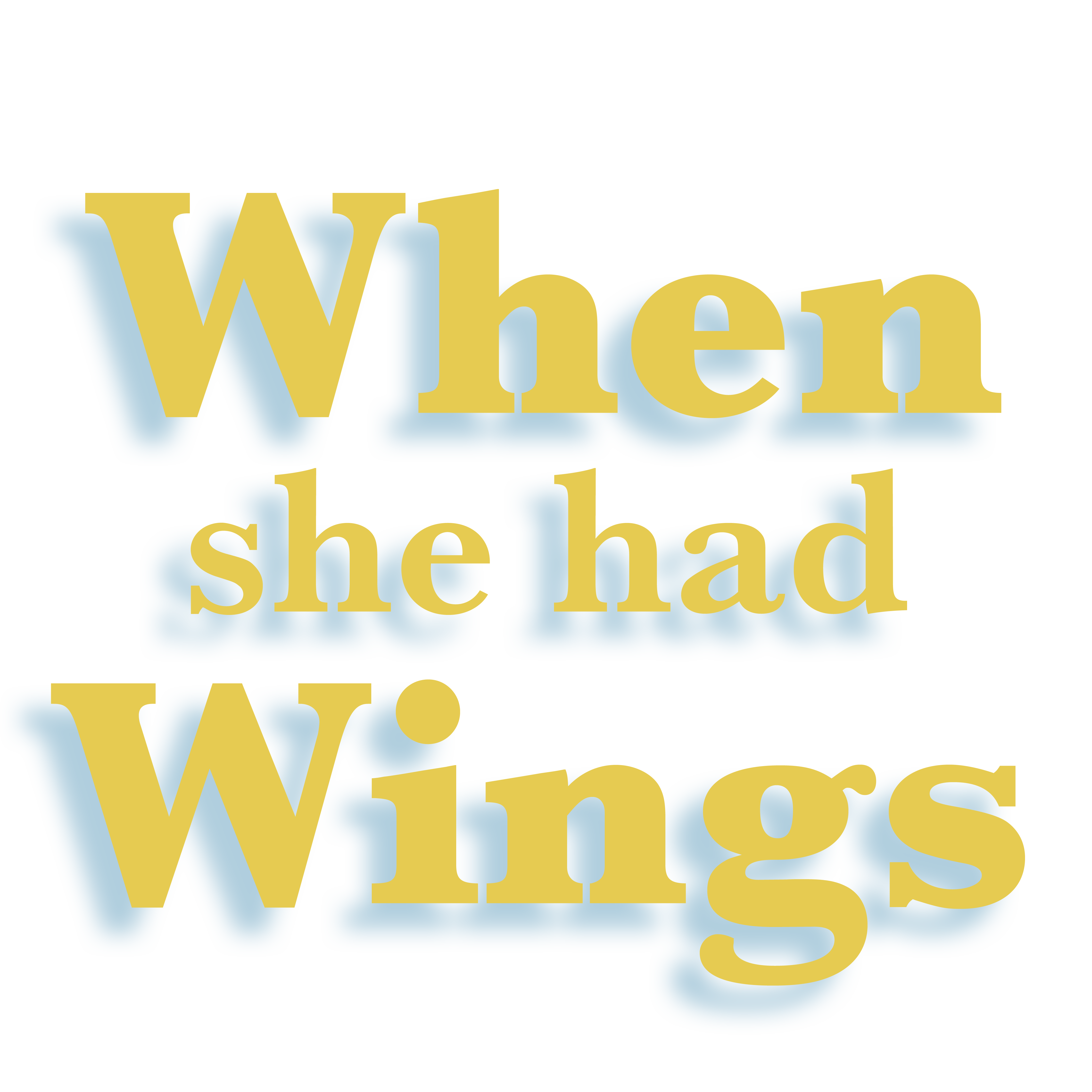 When She Had Wings