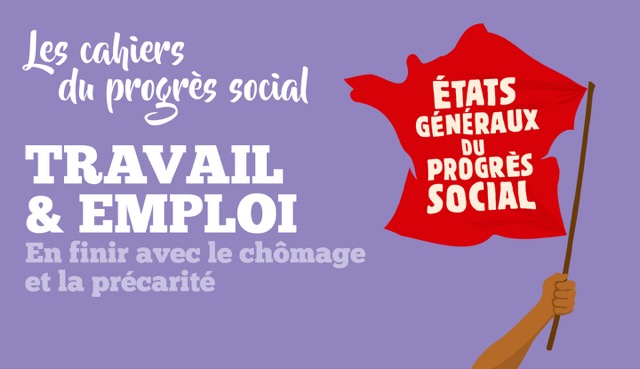 Etats Généraux du Progrés Social 2018 - Travail & Emploi