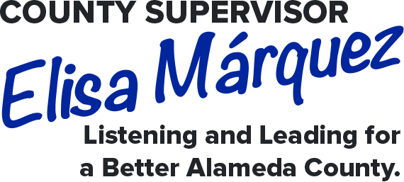 County Supervisor Elisa Márquez - Loyal. Listening. Leading - for a better Alameda County.
