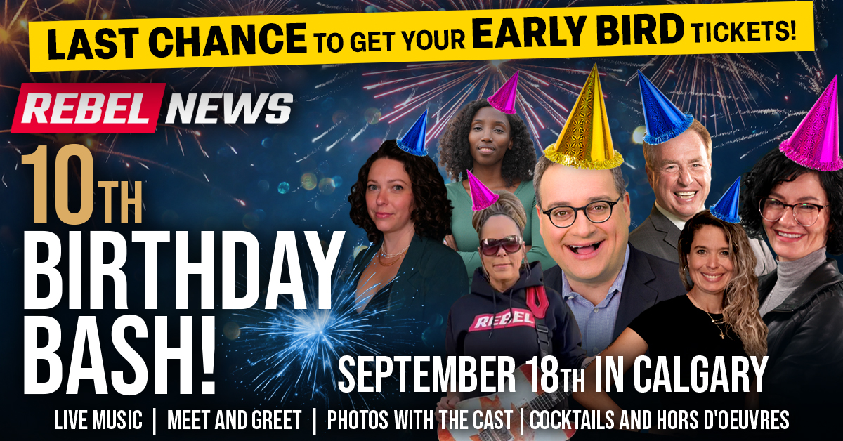 Last chance for early bird access to Rebel News 10th birthday bash in Calgary!