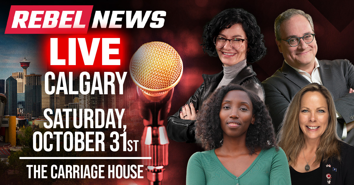 Rebel News LIVE! Calgary — Saturday, October 31